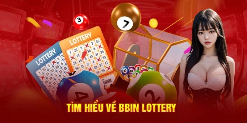 Tìm hiểu về nguồn gốc của sảnh cược BBin Lottery