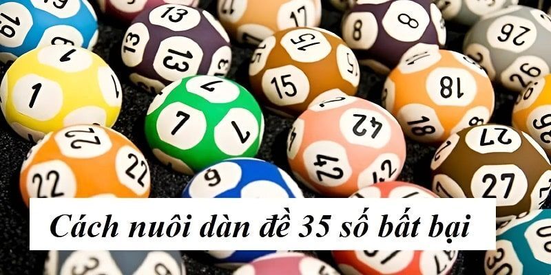 Dàn Đề 35 Số - Bí Quyết Soi Cầu Cực Hay Yên Tâm Về Bờ