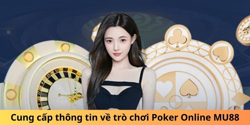 Cung cấp thông tin về trò chơi Poker Online MU88