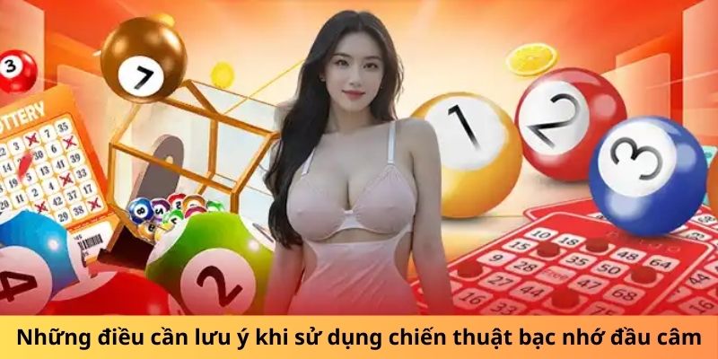 Những điều cần lưu ý khi sử dụng chiến thuật bạc nhớ đầu câm